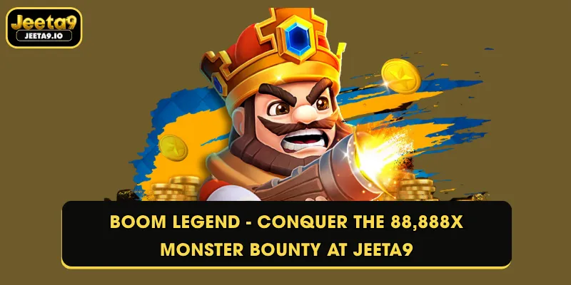 Boom Legend - Conquer the 88,888x Monster Bounty at Jeeta9