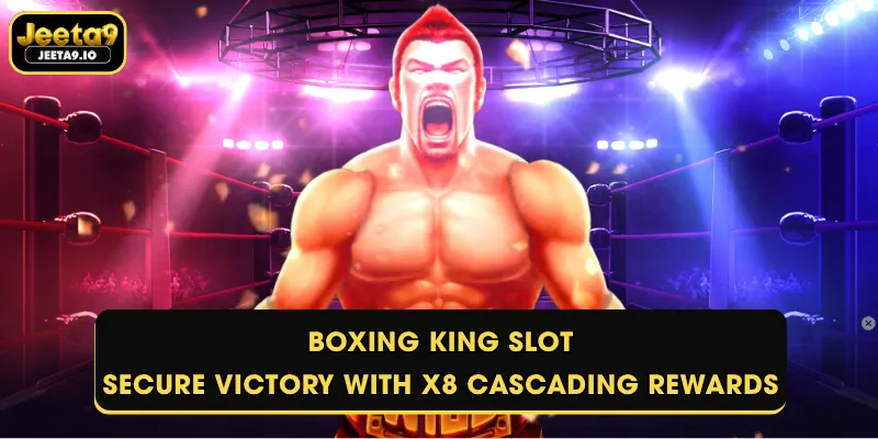 Boxing King Slot - Secure Victory with x8 Cascading Rewards