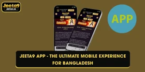 Jeeta9 App - The Ultimate Mobile Experience For Bangladesh