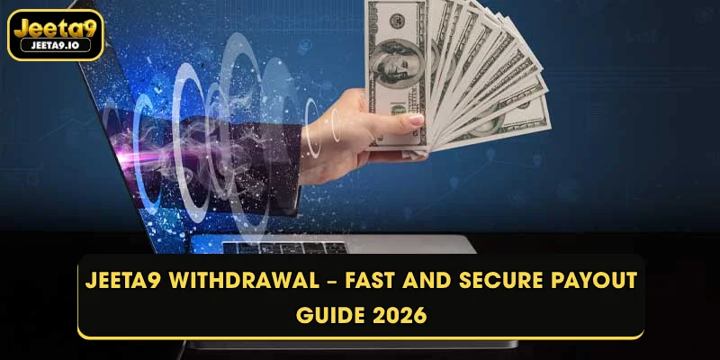 Jeeta9 Withdrawal – Fast and Secure Payout Guide 2026