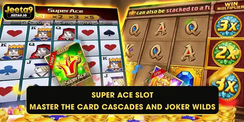 Super Ace Slot - Master the Card Cascades and Joker Wilds