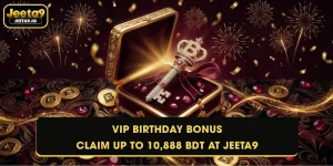 VIP Birthday Bonus - Claim Up to 10,888 BDT at Jeeta9