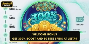Welcome Bonus - Get 300% Boost and 80 Free Spins at Jeeta9